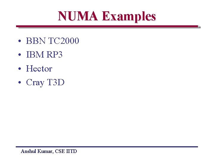 NUMA Examples • • BBN TC 2000 IBM RP 3 Hector Cray T 3