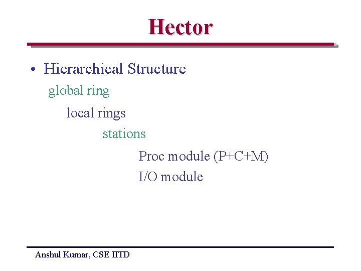 Hector • Hierarchical Structure global ring local rings stations Proc module (P+C+M) I/O module