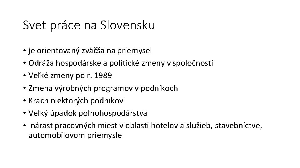 Svet práce na Slovensku • je orientovaný zväčša na priemysel • Odráža hospodárske a