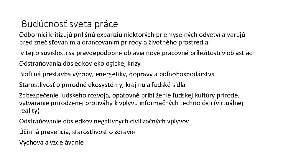 Budúcnosť sveta práce Odborníci kritizujú prílišnú expanziu niektorých priemyselných odvetví a varujú pred znečisťovaním