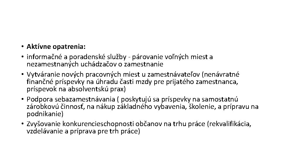  • Aktívne opatrenia: • informačné a poradenské služby - párovanie voľných miest a