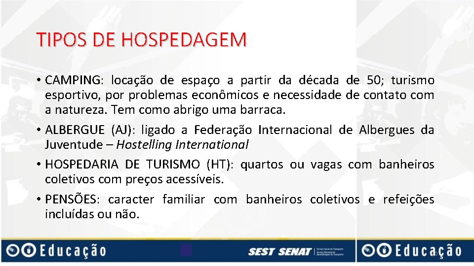 TIPOS DE HOSPEDAGEM • CAMPING: locação de espaço a partir da década de 50;