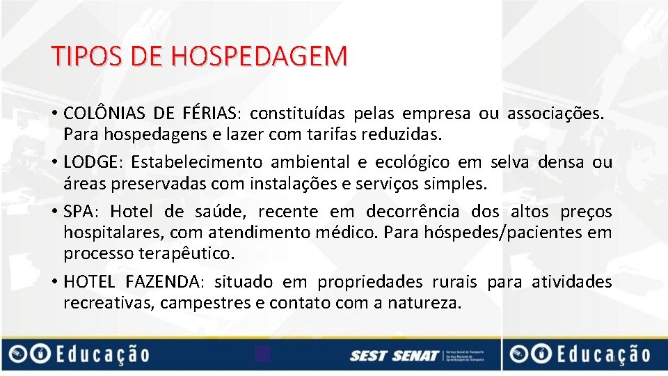 TIPOS DE HOSPEDAGEM • COLÔNIAS DE FÉRIAS: constituídas pelas empresa ou associações. Para hospedagens