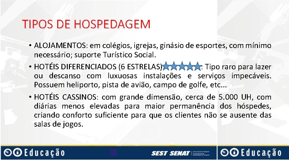 TIPOS DE HOSPEDAGEM • ALOJAMENTOS: em colégios, igrejas, ginásio de esportes, com mínimo necessário;