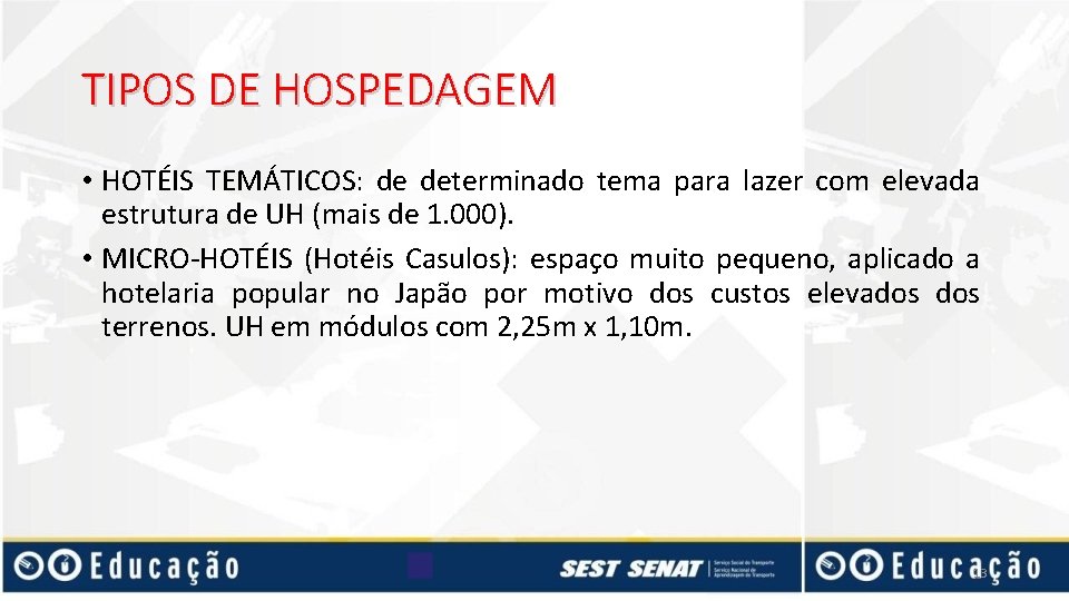 TIPOS DE HOSPEDAGEM • HOTÉIS TEMÁTICOS: de determinado tema para lazer com elevada estrutura