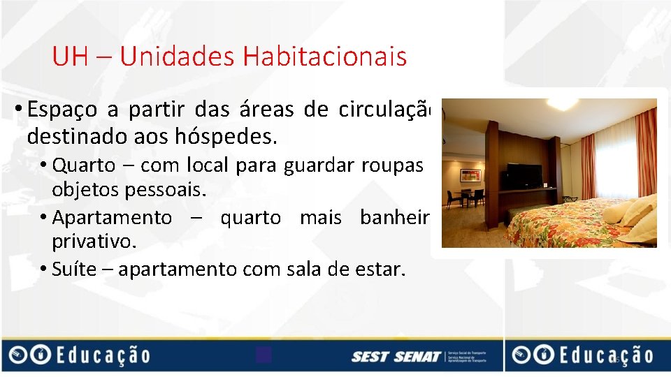 UH – Unidades Habitacionais • Espaço a partir das áreas de circulação destinado aos