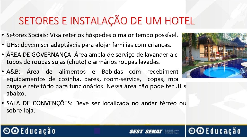 SETORES E INSTALAÇÃO DE UM HOTEL • Setores Sociais: Visa reter os hóspedes o