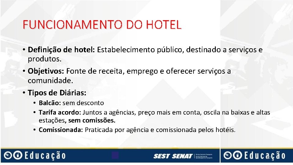 FUNCIONAMENTO DO HOTEL • Definição de hotel: Estabelecimento público, destinado a serviços e produtos.