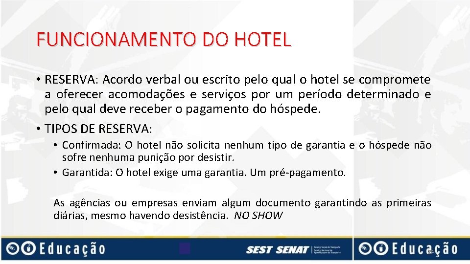 FUNCIONAMENTO DO HOTEL • RESERVA: Acordo verbal ou escrito pelo qual o hotel se