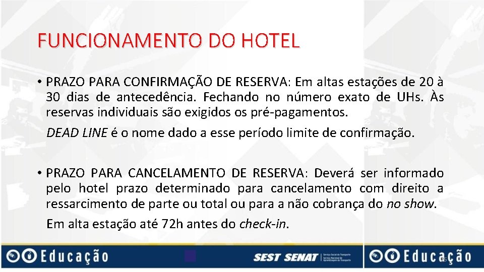 FUNCIONAMENTO DO HOTEL • PRAZO PARA CONFIRMAÇÃO DE RESERVA: Em altas estações de 20