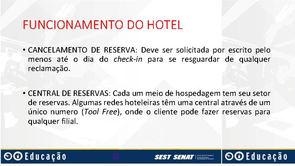 FUNCIONAMENTO DO HOTEL • CANCELAMENTO DE RESERVA: Deve ser solicitada por escrito pelo menos