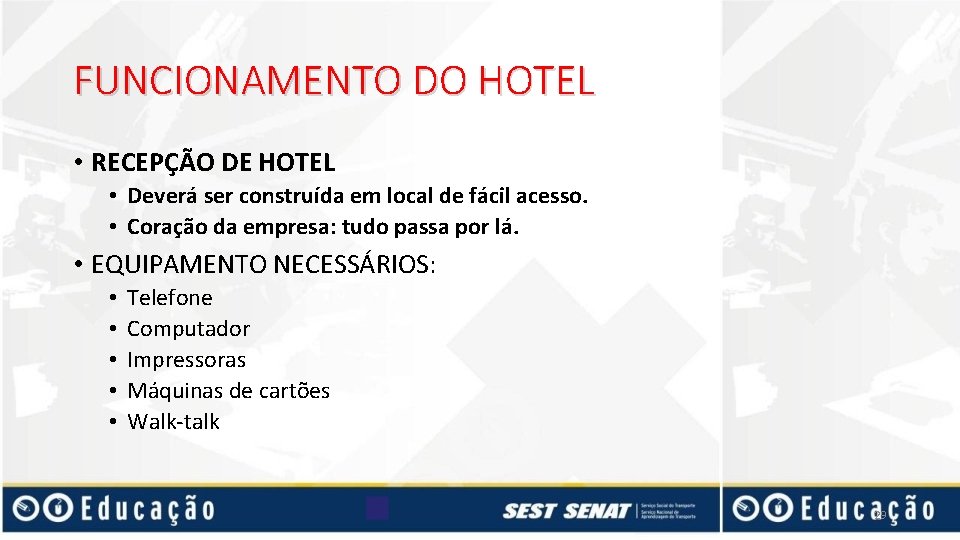 FUNCIONAMENTO DO HOTEL • RECEPÇÃO DE HOTEL • Deverá ser construída em local de