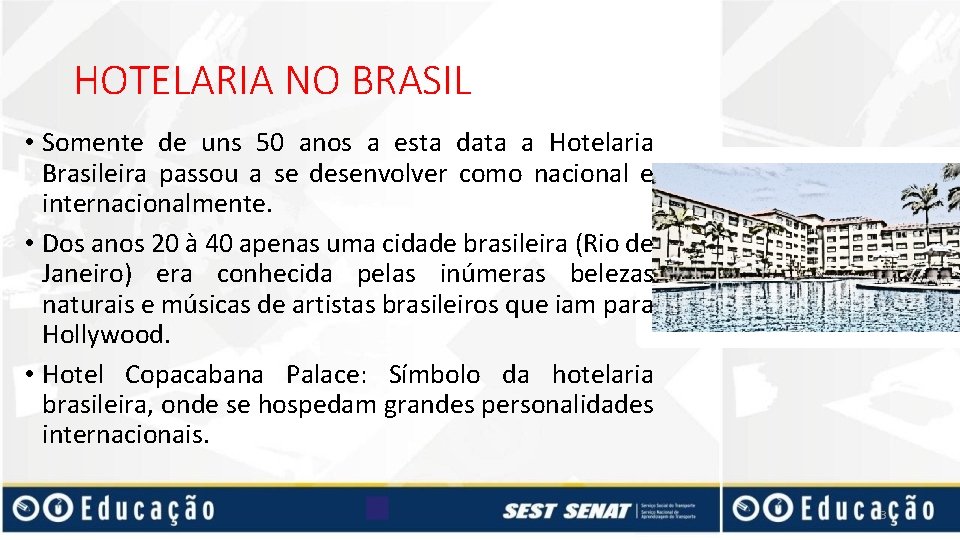 HOTELARIA NO BRASIL • Somente de uns 50 anos a esta data a Hotelaria