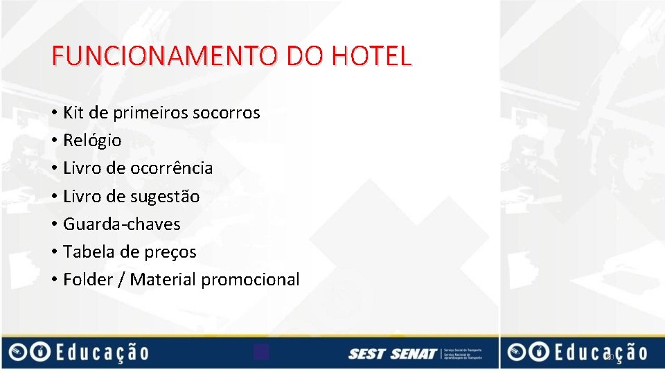 FUNCIONAMENTO DO HOTEL • Kit de primeiros socorros • Relógio • Livro de ocorrência