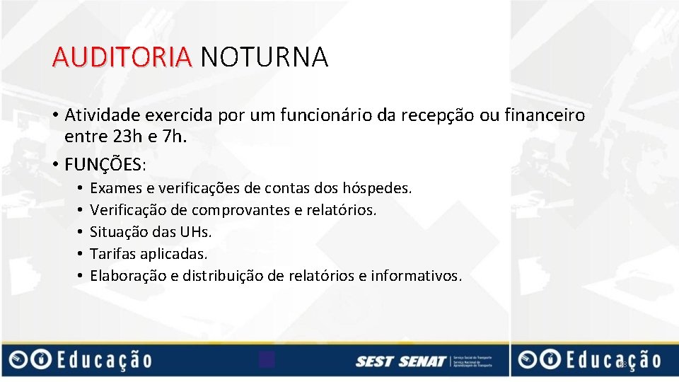 AUDITORIA NOTURNA • Atividade exercida por um funcionário da recepção ou financeiro entre 23