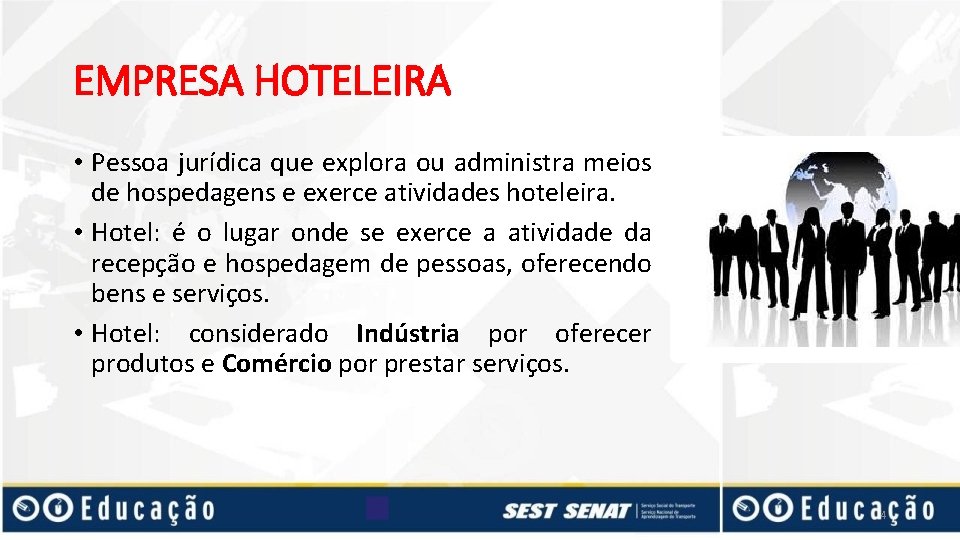 EMPRESA HOTELEIRA • Pessoa jurídica que explora ou administra meios de hospedagens e exerce