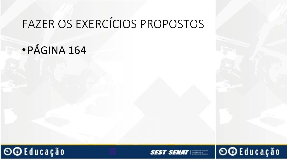 FAZER OS EXERCÍCIOS PROPOSTOS • PÁGINA 164 41 