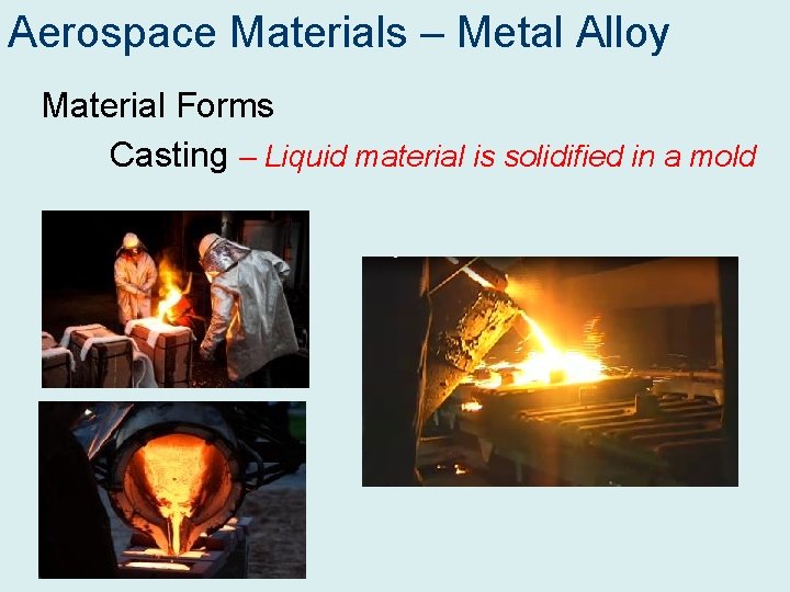 Aerospace Materials – Metal Alloy Material Forms Casting – Liquid material is solidified in