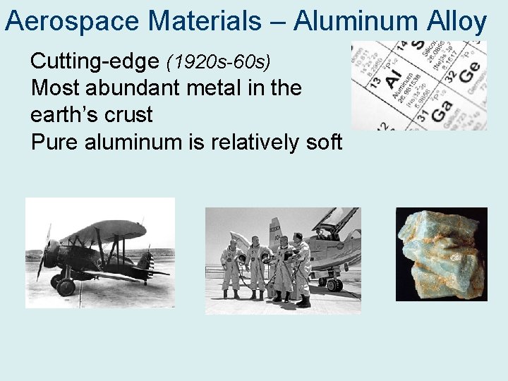 Aerospace Materials – Aluminum Alloy Cutting-edge (1920 s-60 s) Most abundant metal in the