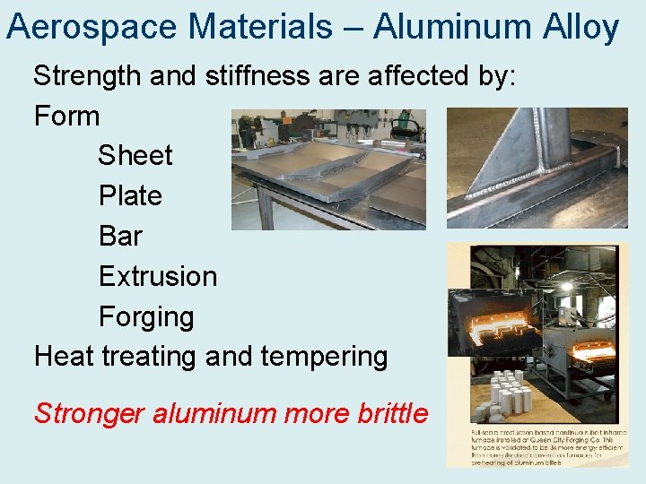 Aerospace Materials – Aluminum Alloy Strength and stiffness are affected by: Form Sheet Plate