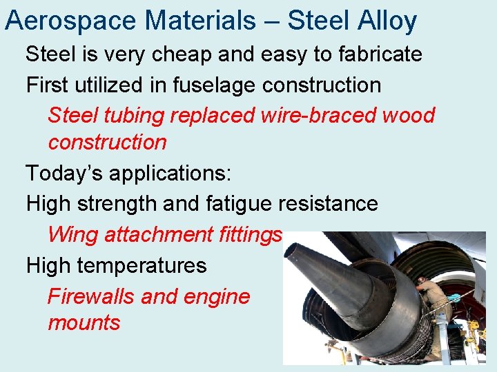 Aerospace Materials – Steel Alloy Steel is very cheap and easy to fabricate First