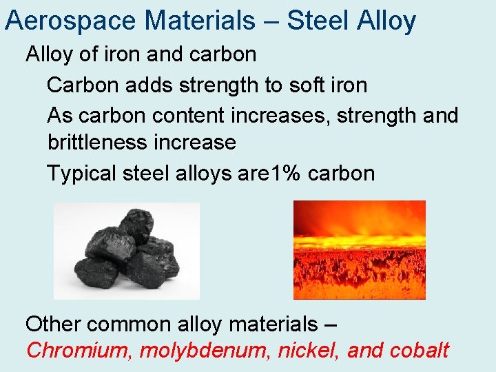 Aerospace Materials – Steel Alloy of iron and carbon Carbon adds strength to soft