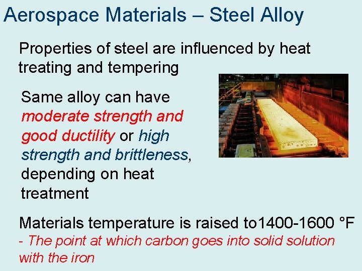 Aerospace Materials – Steel Alloy Properties of steel are influenced by heat treating and
