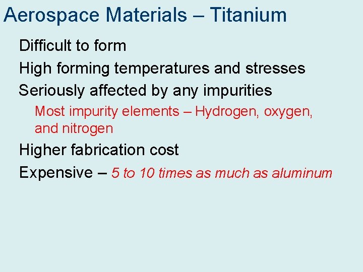 Aerospace Materials – Titanium Difficult to form High forming temperatures and stresses Seriously affected