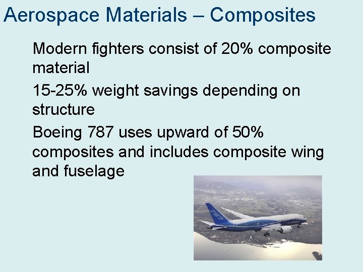 Aerospace Materials – Composites Modern fighters consist of 20% composite material 15 -25% weight