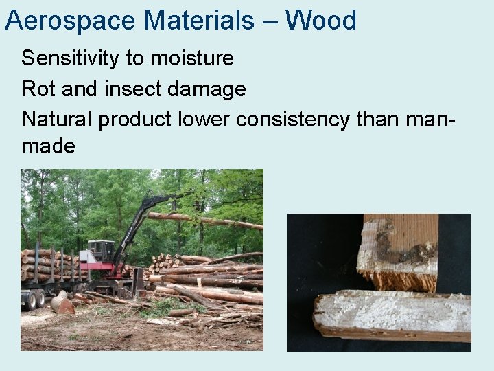 Aerospace Materials – Wood Sensitivity to moisture Rot and insect damage Natural product lower