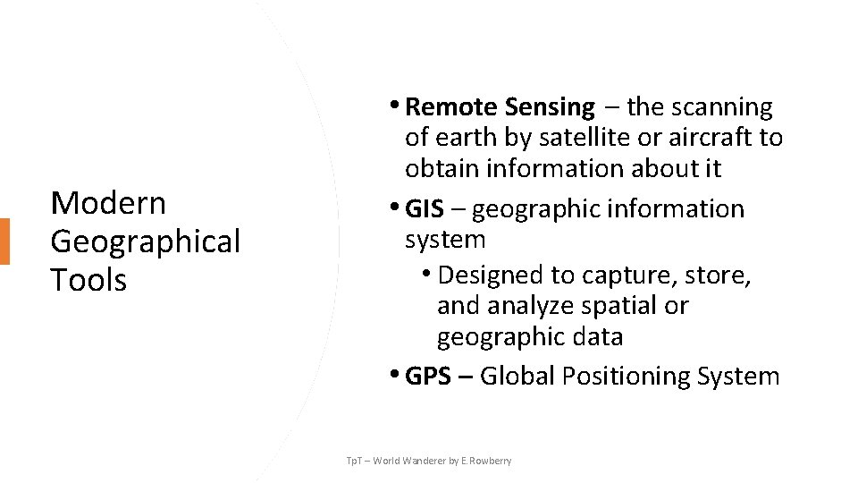  • Remote Sensing – the scanning Modern Geographical Tools of earth by satellite