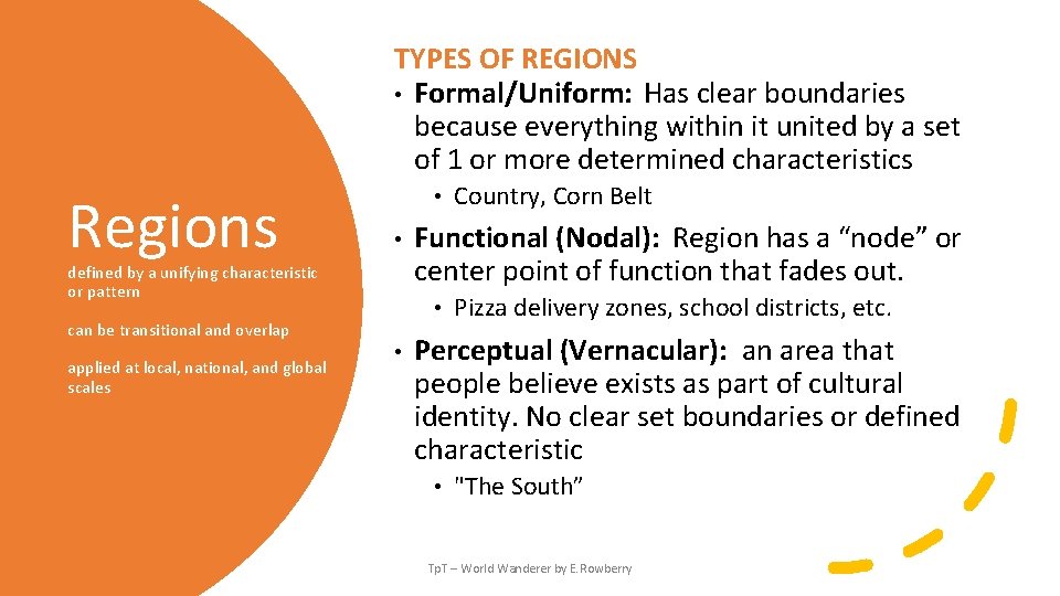 TYPES OF REGIONS • Formal/Uniform: Has clear boundaries because everything within it united by