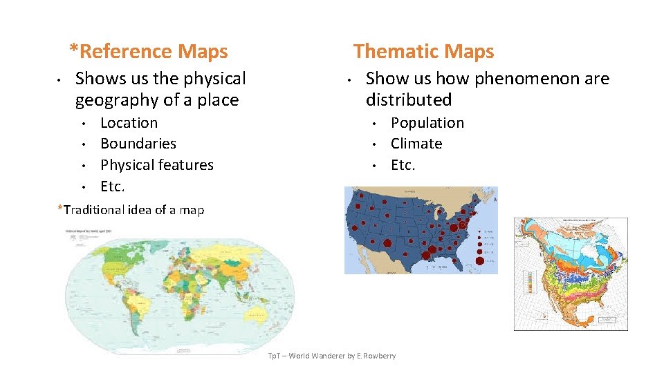 Thematic Maps *Reference Maps • Shows us the physical geography of a place •