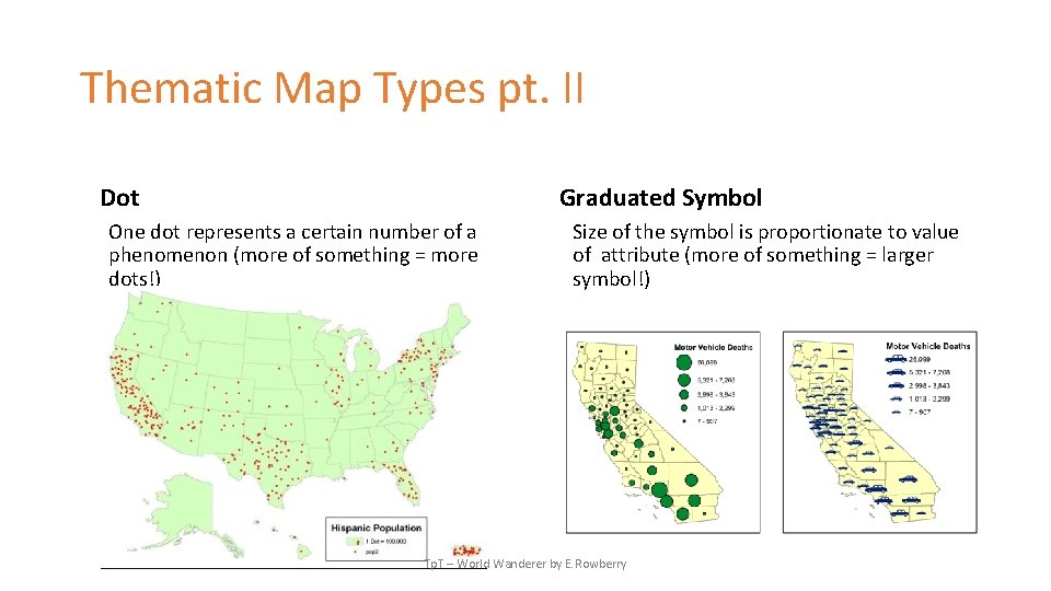 Thematic Map Types pt. II Dot Graduated Symbol One dot represents a certain number