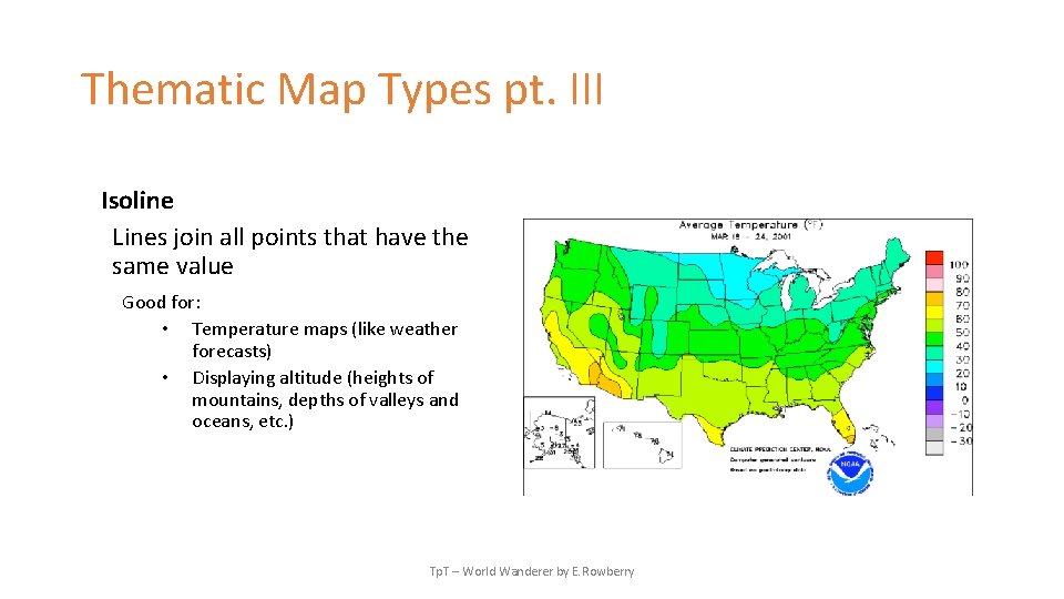 Thematic Map Types pt. III Isoline Lines join all points that have the same
