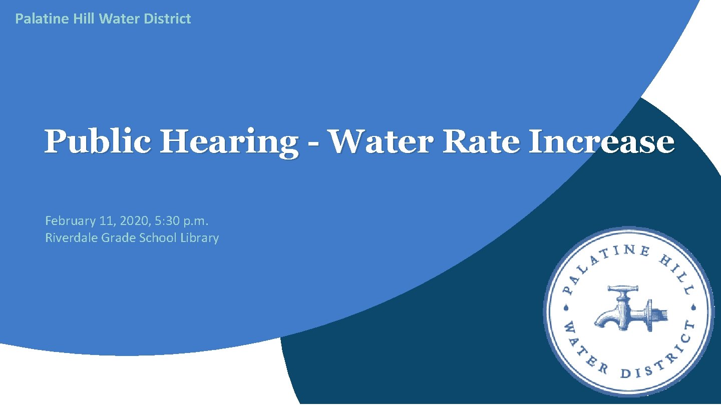 Palatine Hill Water District Public Hearing - Water Rate Increase February 11, 2020, 5: