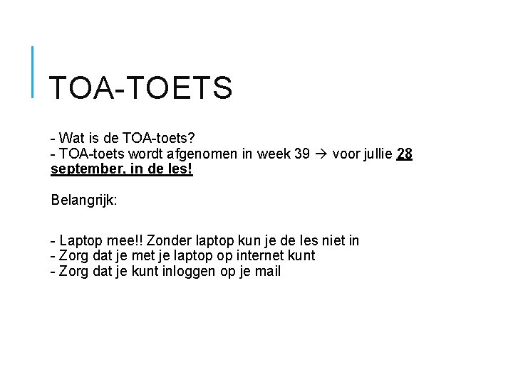 TOA-TOETS - Wat is de TOA-toets? - TOA-toets wordt afgenomen in week 39 voor