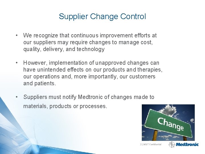 Supplier Change Control • We recognize that continuous improvement efforts at our suppliers may