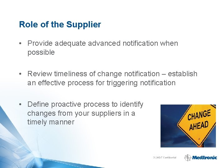 Role of the Supplier • Provide adequate advanced notification when possible • Review timeliness