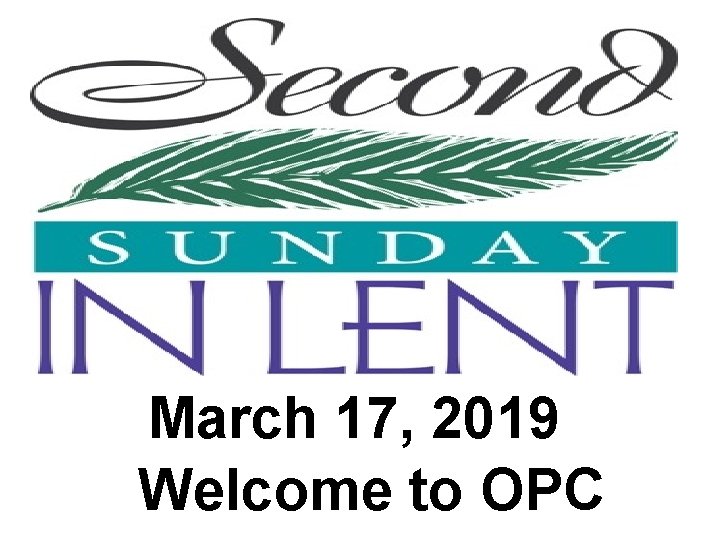 March 17, 2019 Welcome to OPC 