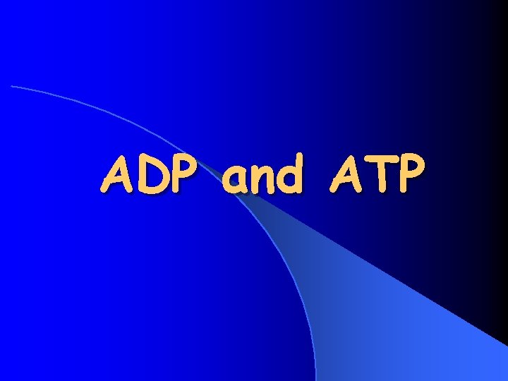 ADP and ATP 