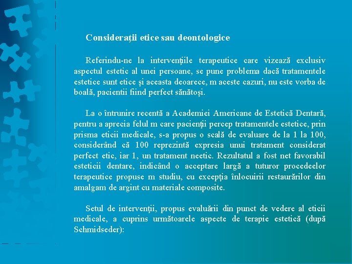 Consideraţii etice sau deontologice Referindu-ne la intervenţiile terapeutice care vizează exclusiv aspectul estetic al