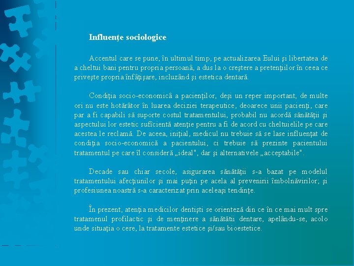 Influenţe sociologice Accentul care se pune, în ultimul timp, pe actualizarea Eului şi libertatea