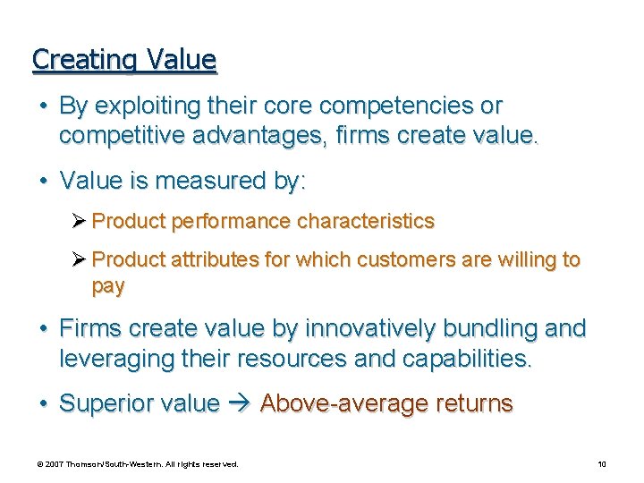 Creating Value • By exploiting their core competencies or competitive advantages, firms create value. Creating Value • By exploiting their core competencies or competitive advantages, firms create value.