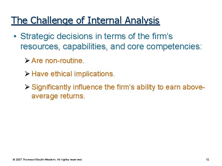 The Challenge of Internal Analysis • Strategic decisions in terms of the firm’s resources, The Challenge of Internal Analysis • Strategic decisions in terms of the firm’s resources,