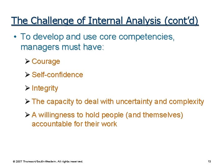 The Challenge of Internal Analysis (cont’d) • To develop and use core competencies, managers The Challenge of Internal Analysis (cont’d) • To develop and use core competencies, managers