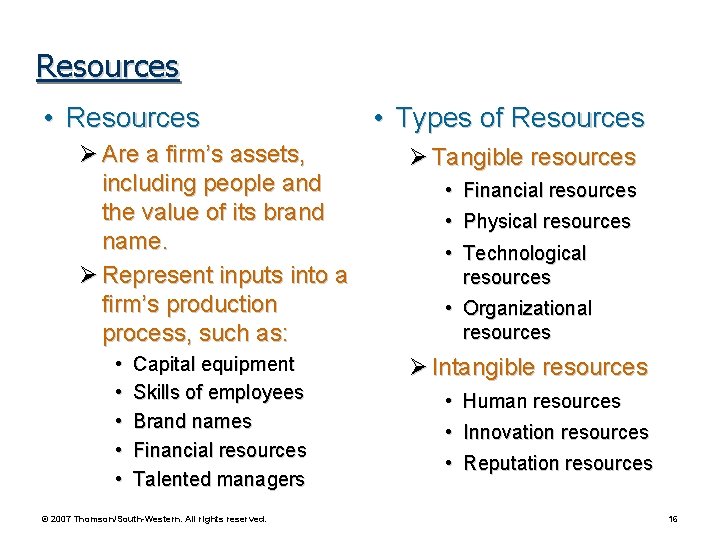 Resources • Resources Ø Are a firm’s assets, including people and the value of Resources • Resources Ø Are a firm’s assets, including people and the value of