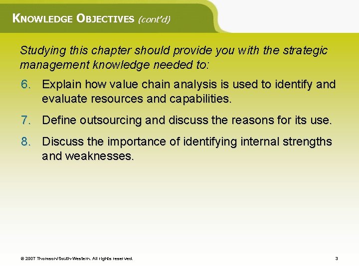 KNOWLEDGE OBJECTIVES (cont’d) Studying this chapter should provide you with the strategic management knowledge KNOWLEDGE OBJECTIVES (cont’d) Studying this chapter should provide you with the strategic management knowledge