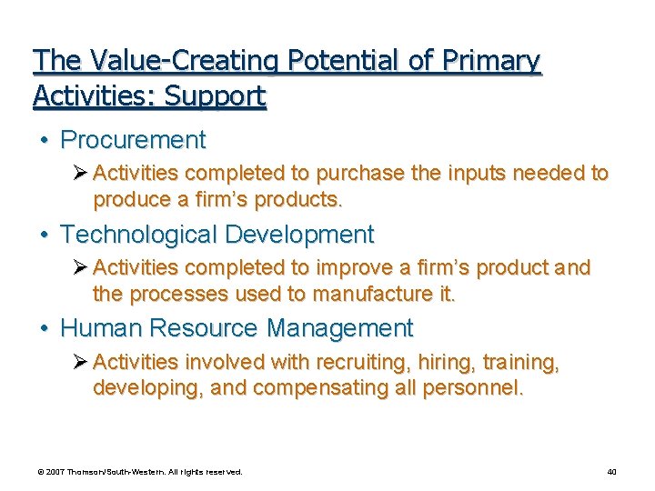 The Value-Creating Potential of Primary Activities: Support • Procurement Ø Activities completed to purchase The Value-Creating Potential of Primary Activities: Support • Procurement Ø Activities completed to purchase