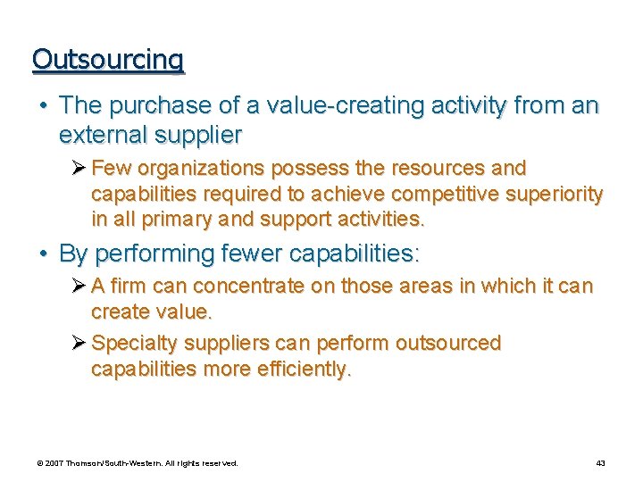 Outsourcing • The purchase of a value-creating activity from an external supplier Ø Few Outsourcing • The purchase of a value-creating activity from an external supplier Ø Few